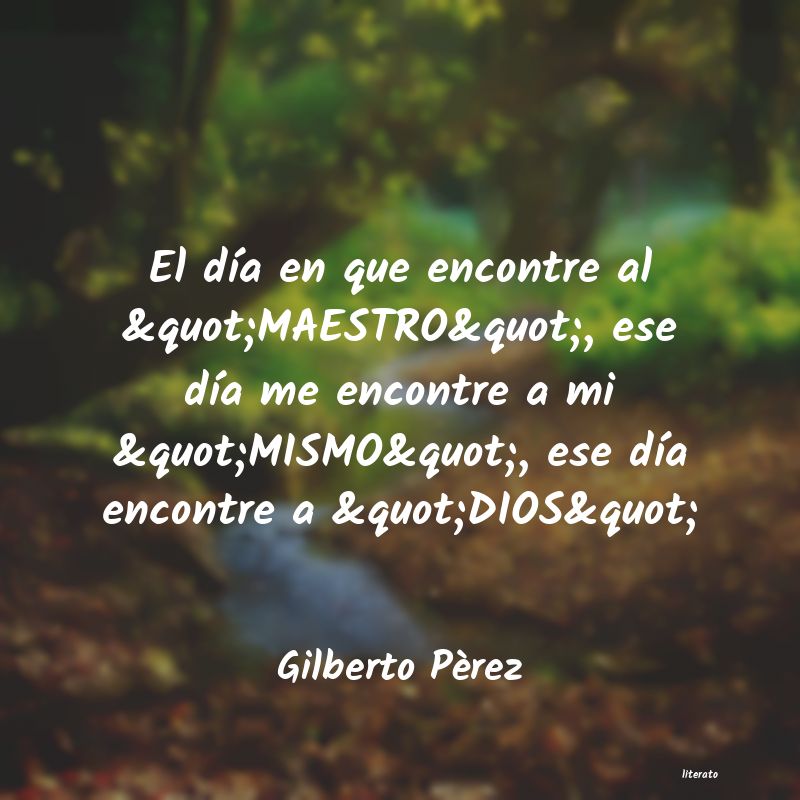 Frases de Gilberto Pèrez