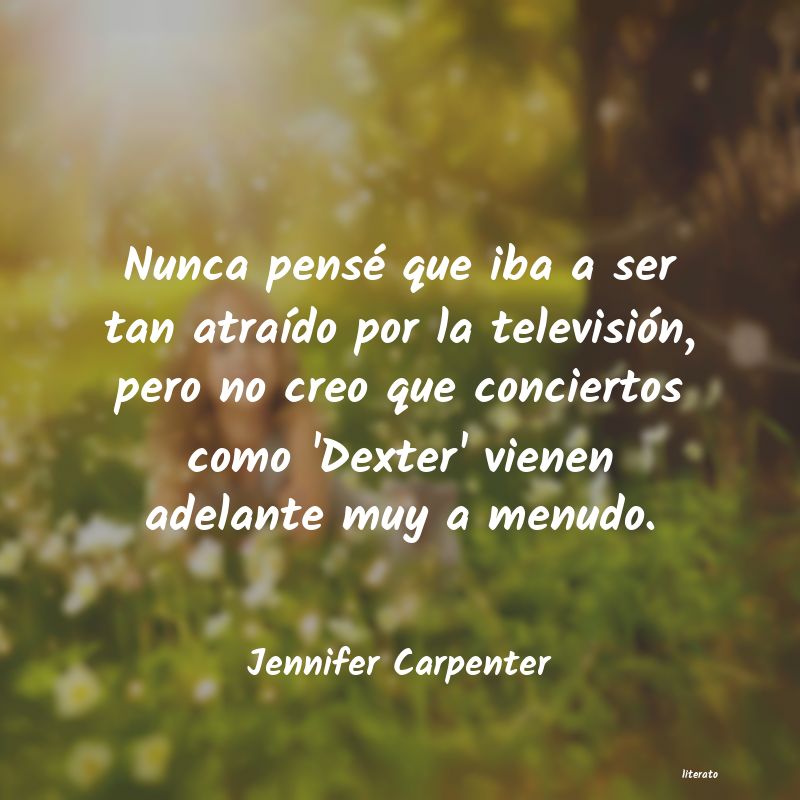 frases de Jennifer Carpenter