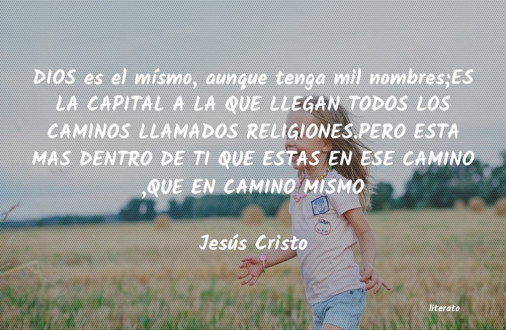 Jesús Cristo: DIOS es el mísmo, aunque teng