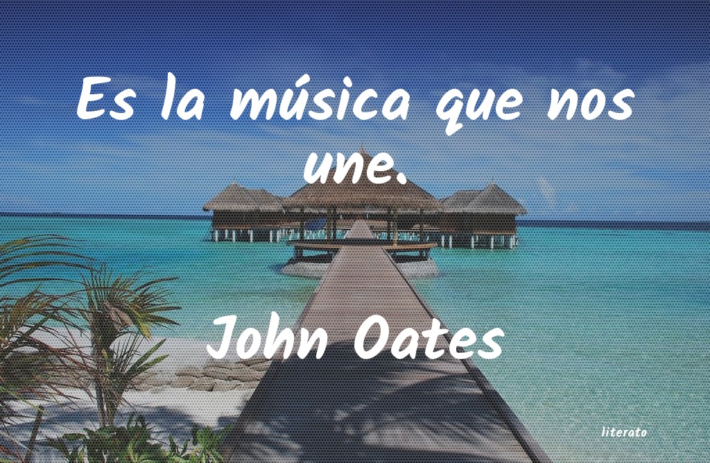 Frases de John Oates