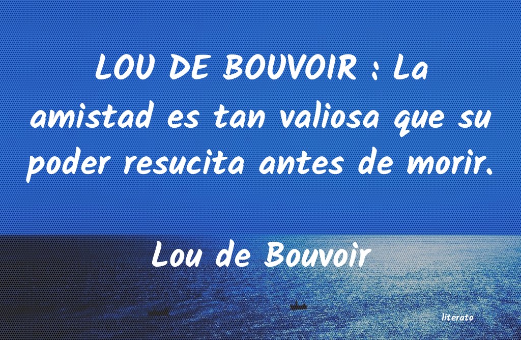 Frases de Lou de Bouvoir