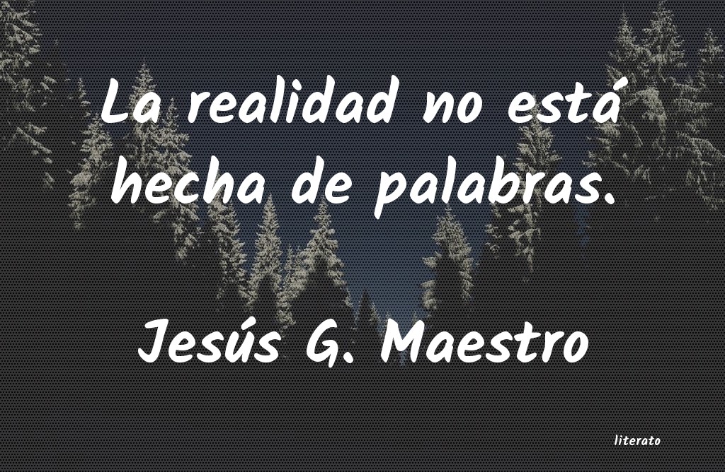 Frases de Jesús G. Maestro