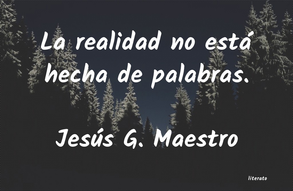 frases de Jesús G. Maestro