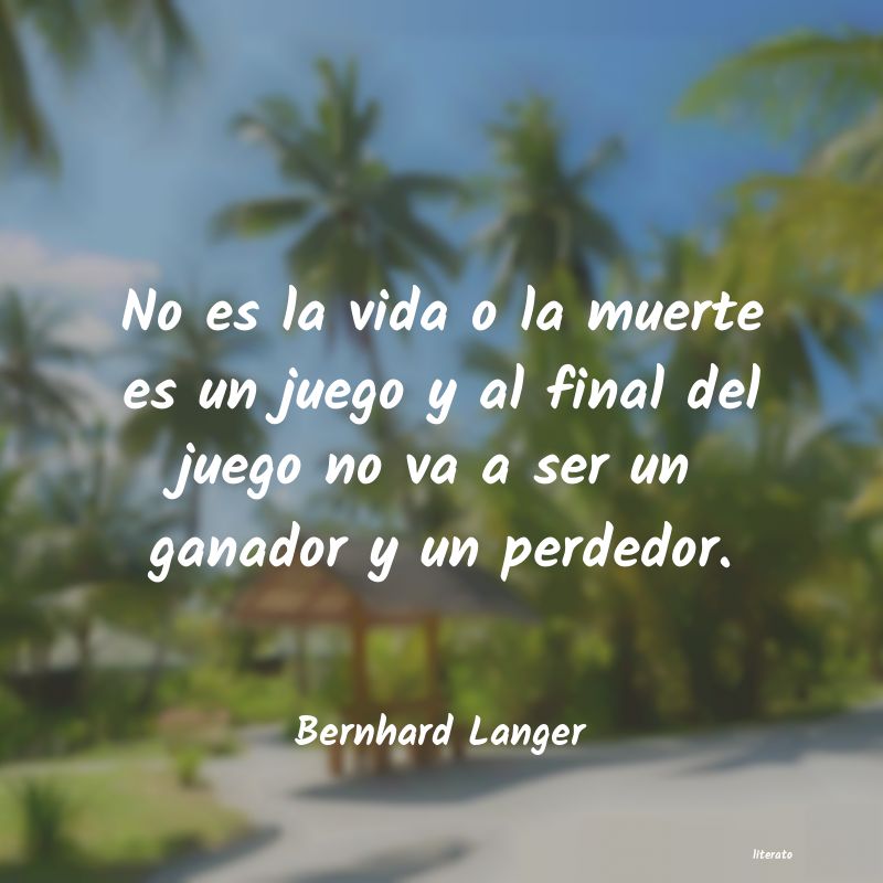 Frases de Bernhard Langer