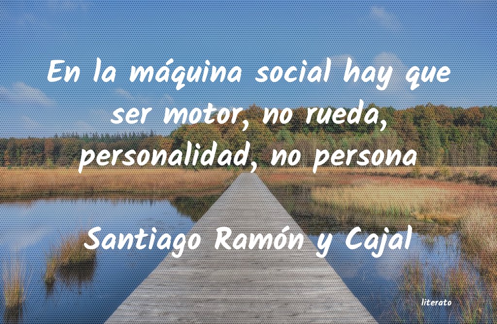 frases de Santiago Ramón y Cajal
