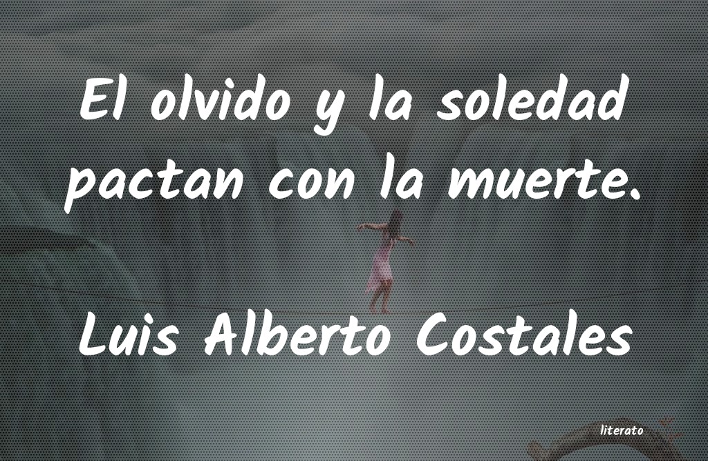 frases de Luis Alberto Costales