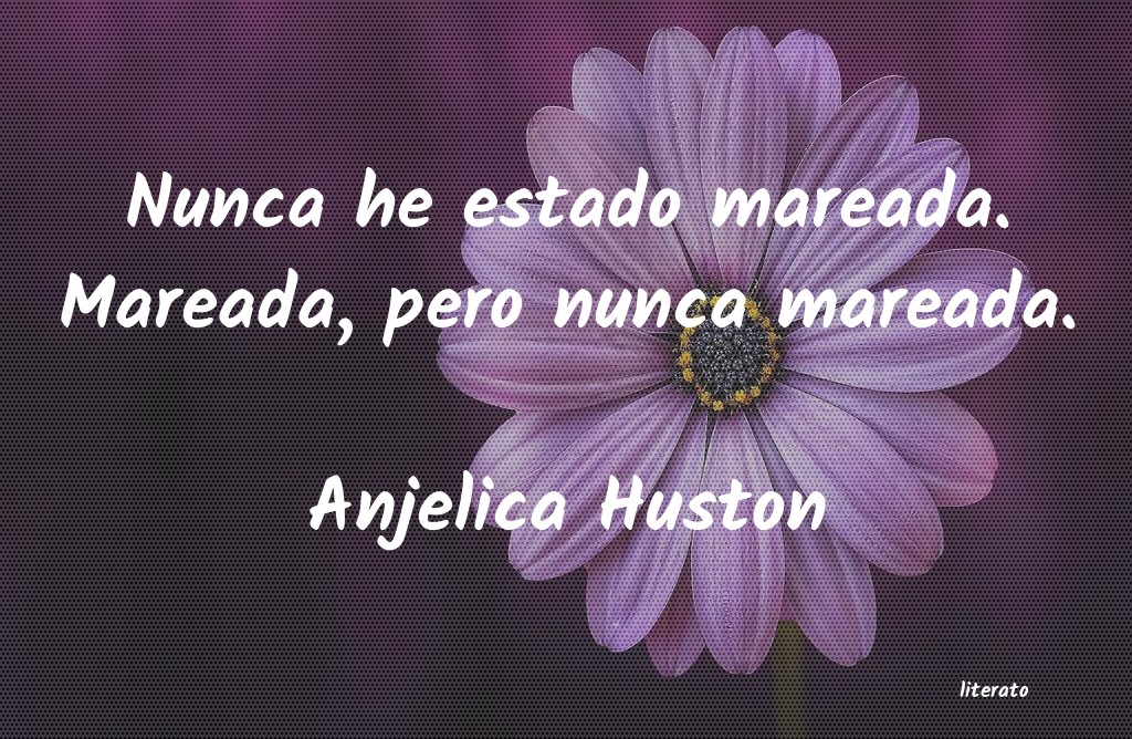 Frases de Anjelica Huston