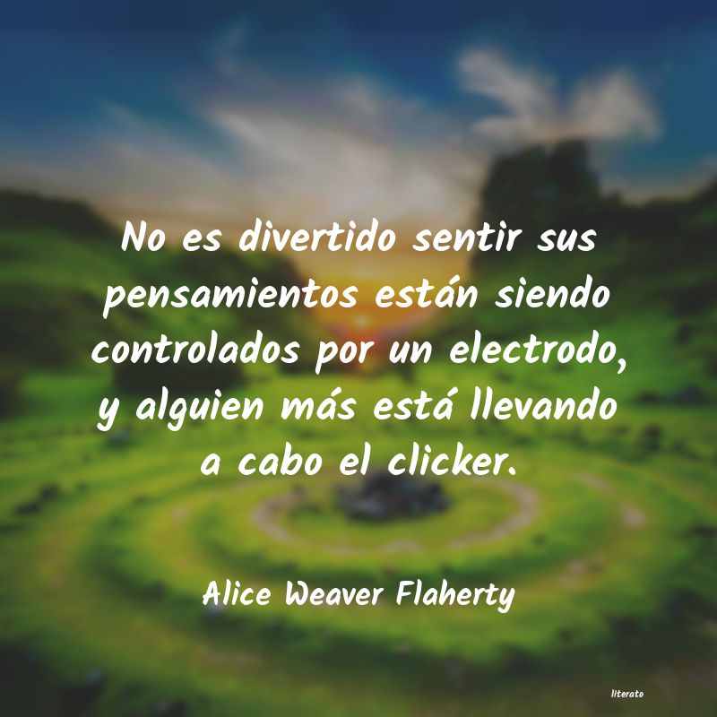 Frases de Alice Weaver Flaherty