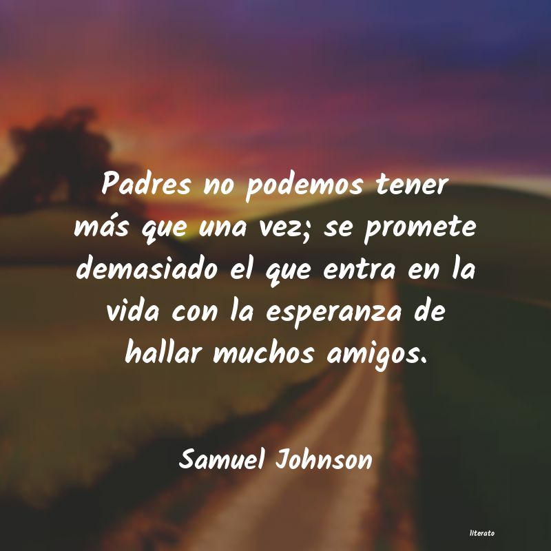 Samuel Johnson: Padres no podemos tener más q