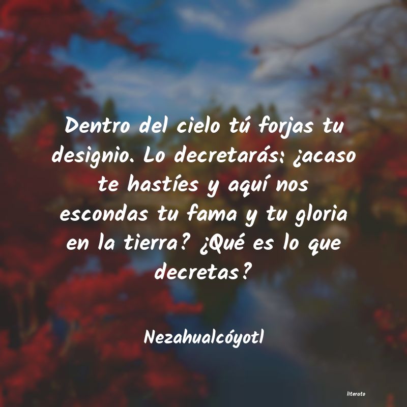 frases de Nezahualcóyotl