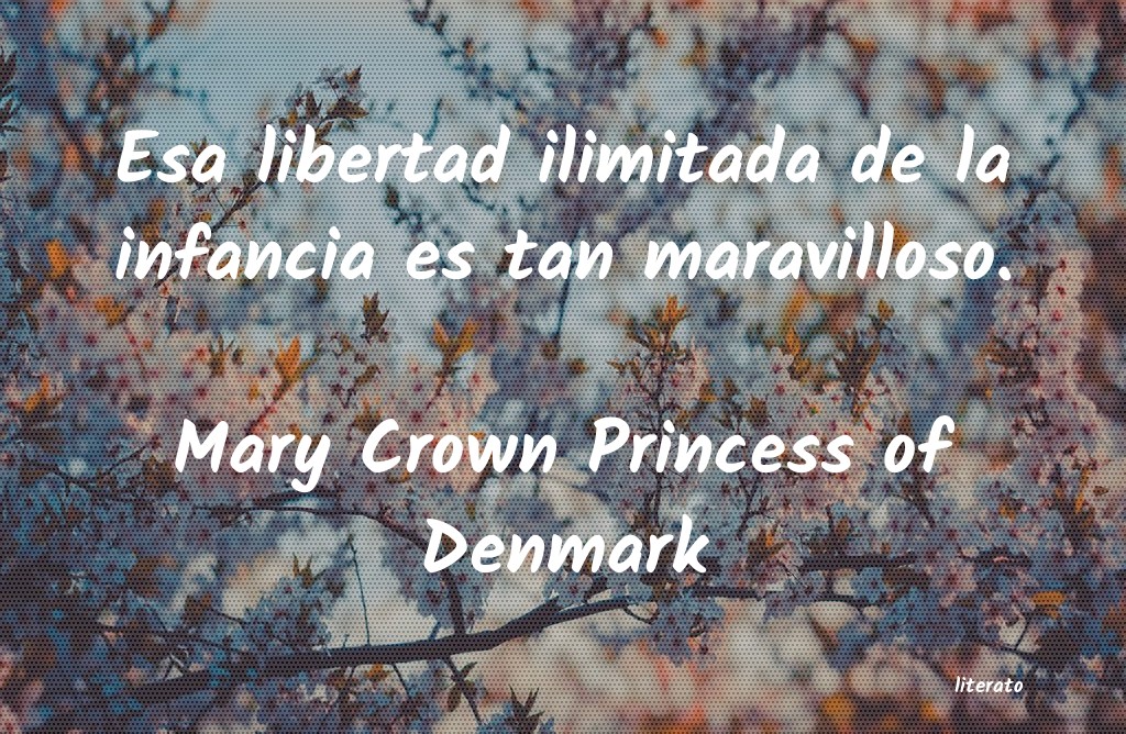Frases de Mary Crown Princess of Denmark