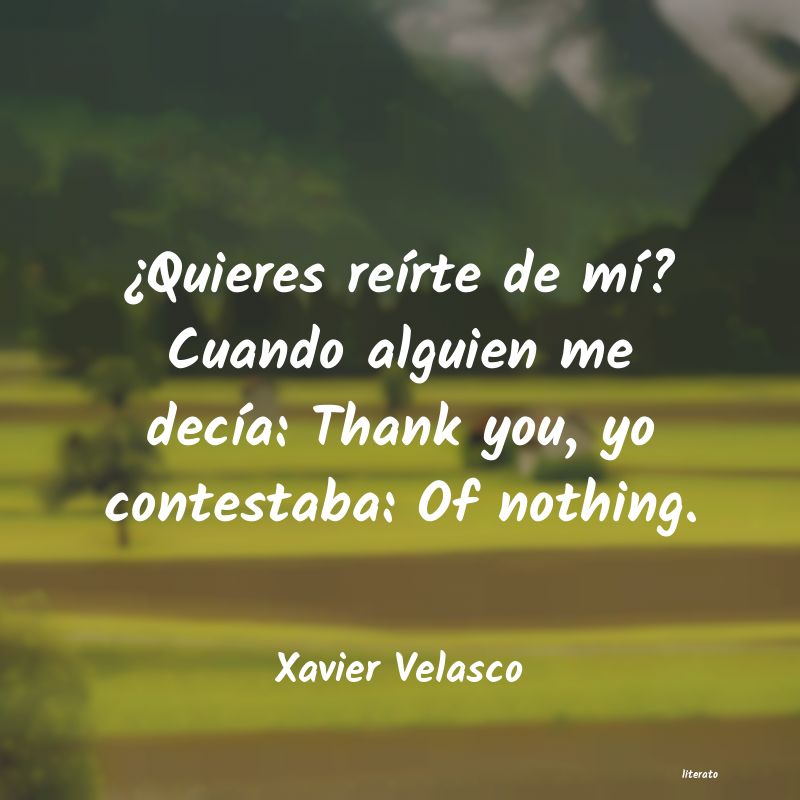 Frases de Xavier Velasco