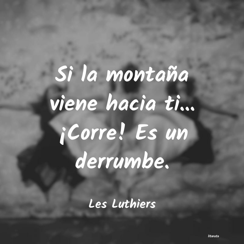 Frases de Les Luthiers - literato