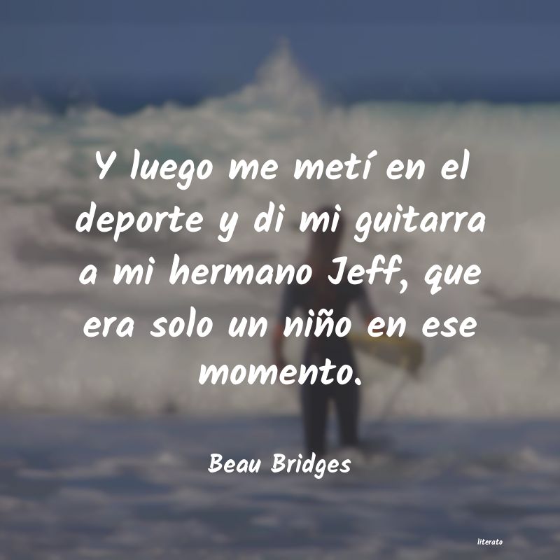 frases de Beau Bridges