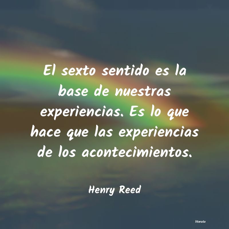 Henry Reed: El sexto sentido es la base de