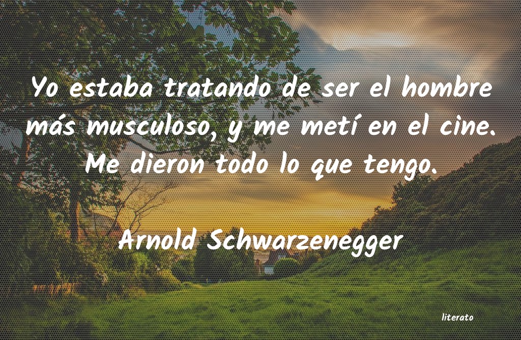 frases de Arnold Schwarzenegger