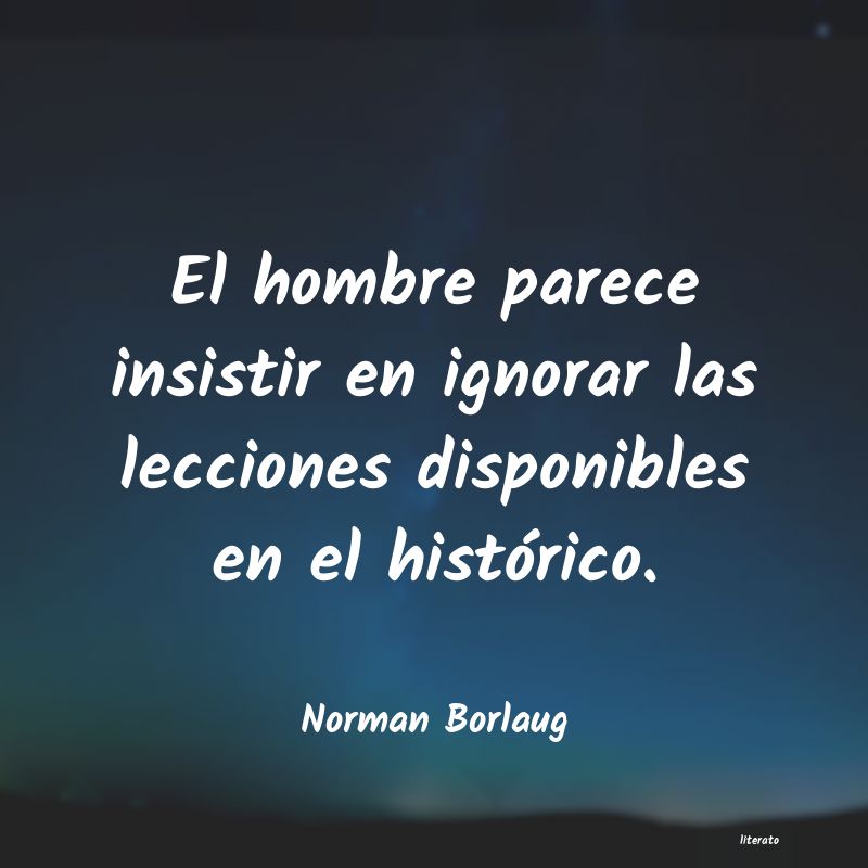 frases de Norman Borlaug