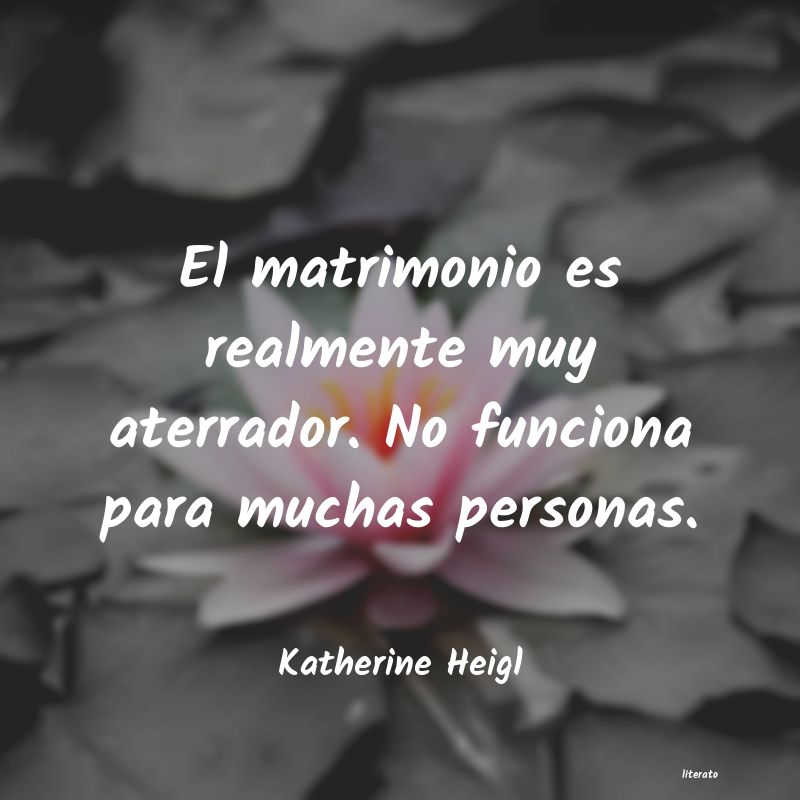Frases de Katherine Heigl