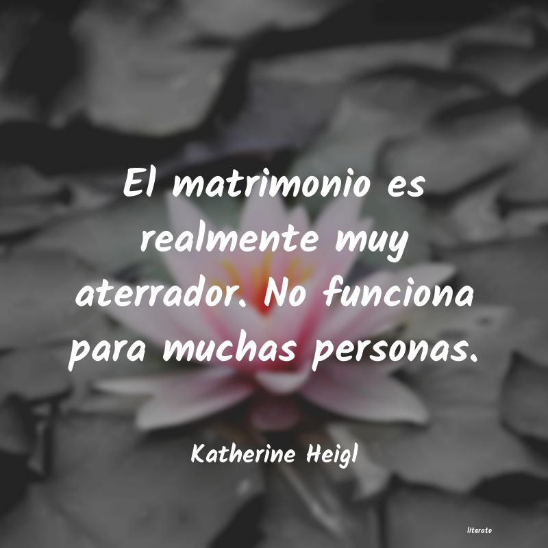 frases de Katherine Heigl