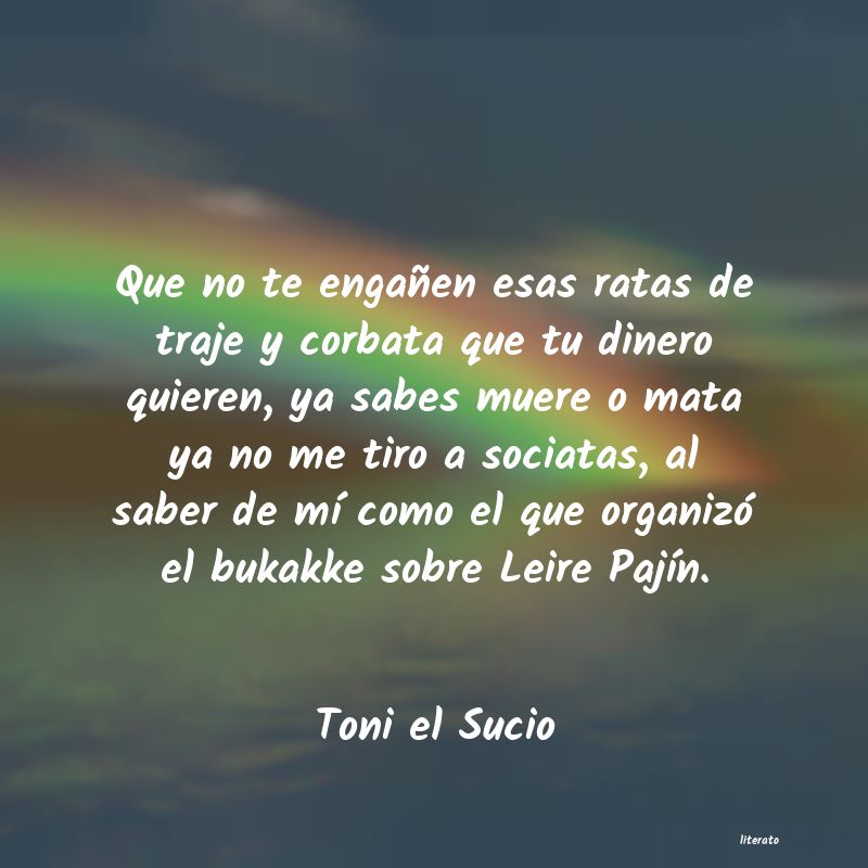 Frases de Toni el Sucio