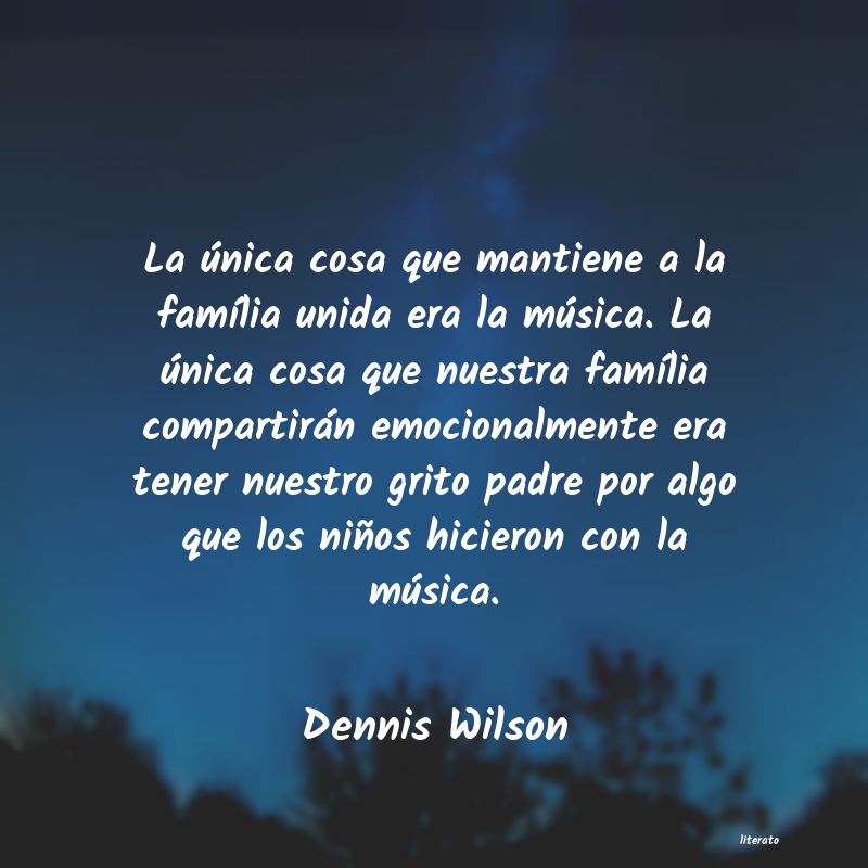 Frases de Dennis Wilson