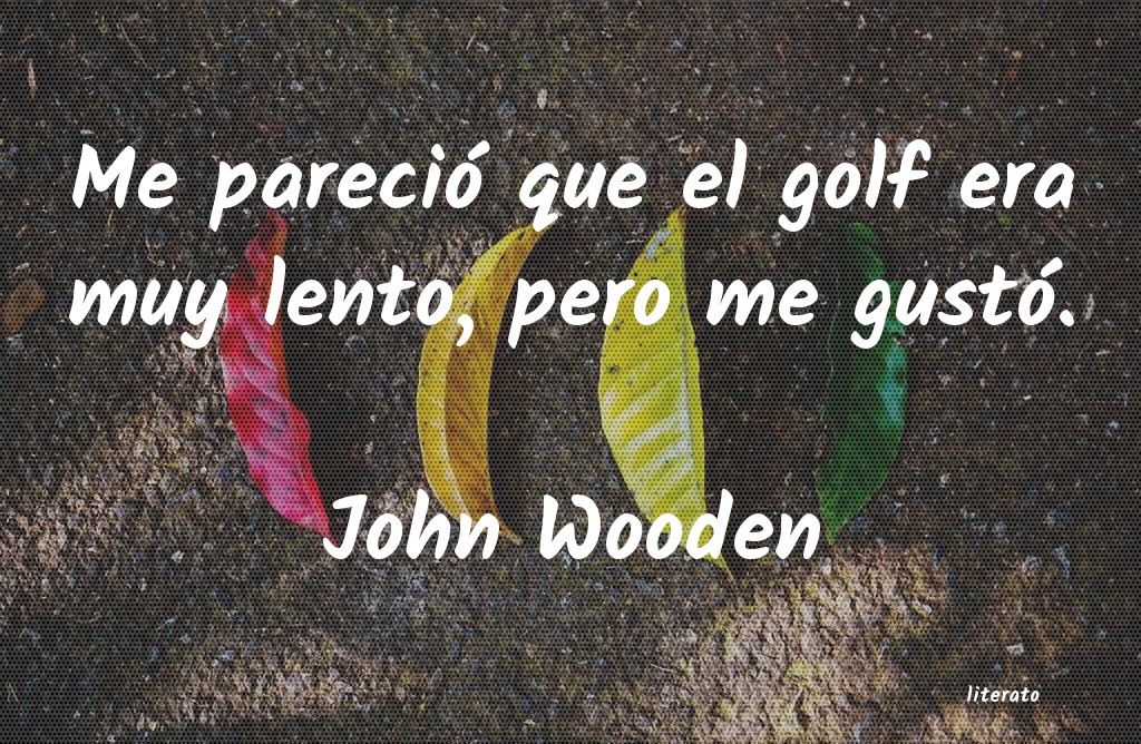 Frases de John Wooden