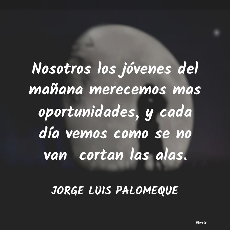 Frases de JORGE LUIS PALOMEQUE