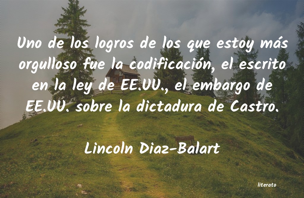 frases de Lincoln Diaz-Balart