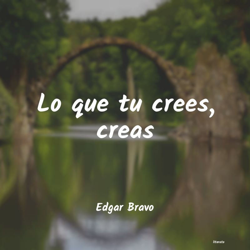 frases de Edgar Bravo