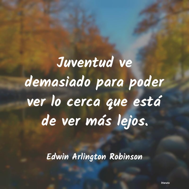 Frases de Edwin Arlington Robinson