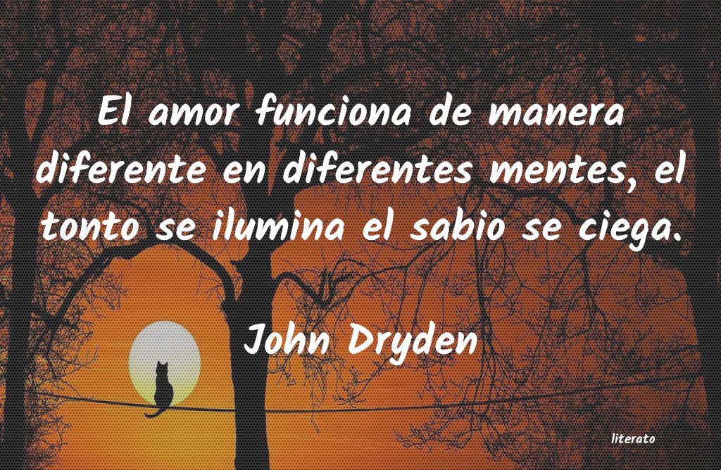 John Dryden: El amor funciona de manera dif