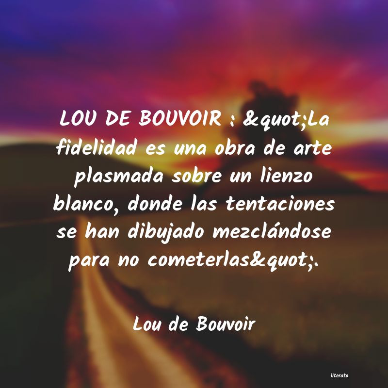 Frases de Lou de Bouvoir