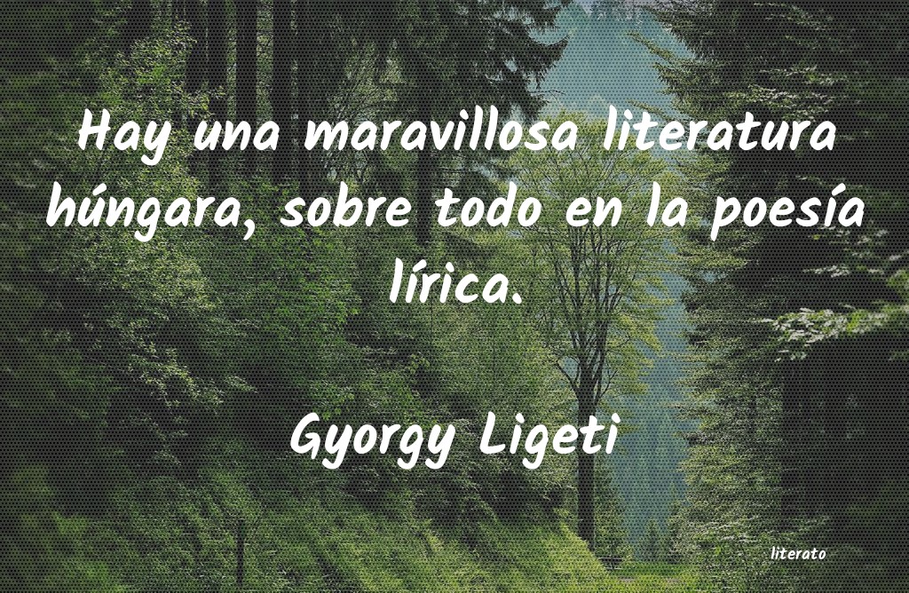 Frases de Gyorgy Ligeti