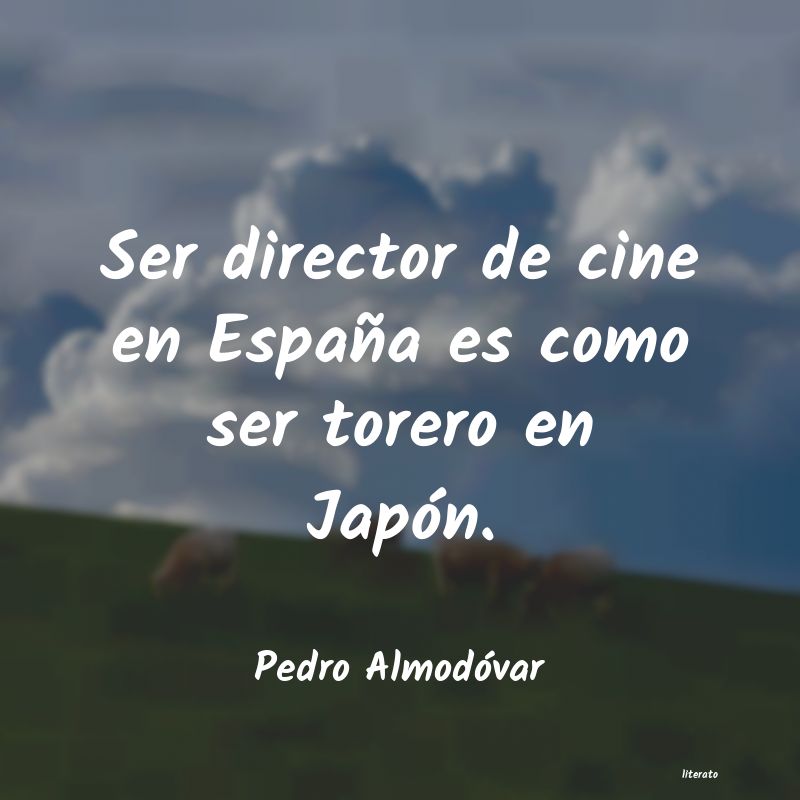 Frases de Pedro Almodóvar