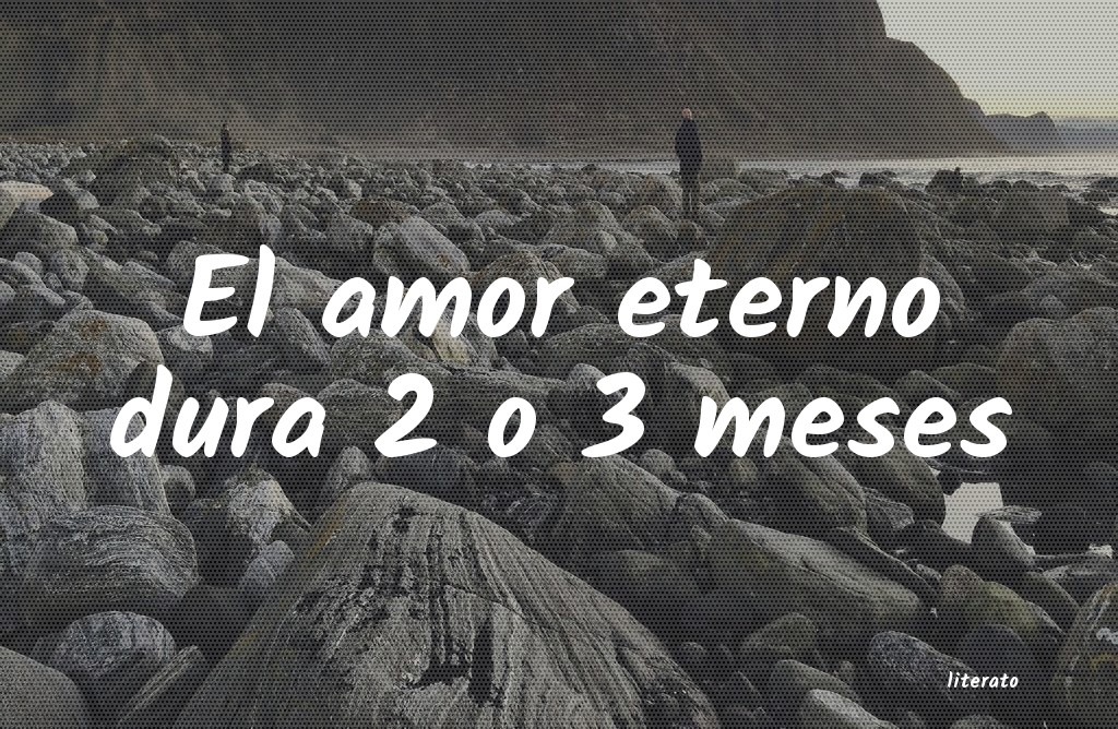 el amor es eterno mientras dura borges