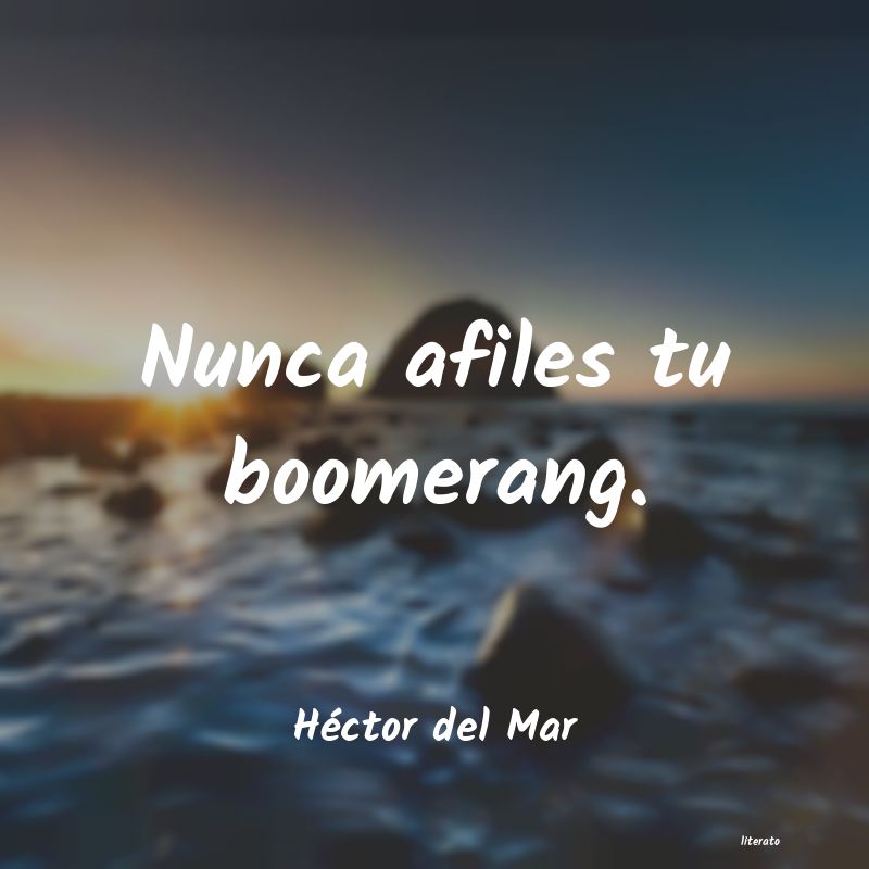 Frases de Héctor del Mar