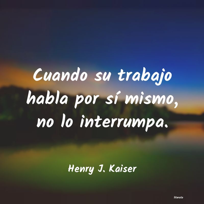 Frases de Henry J. Kaiser