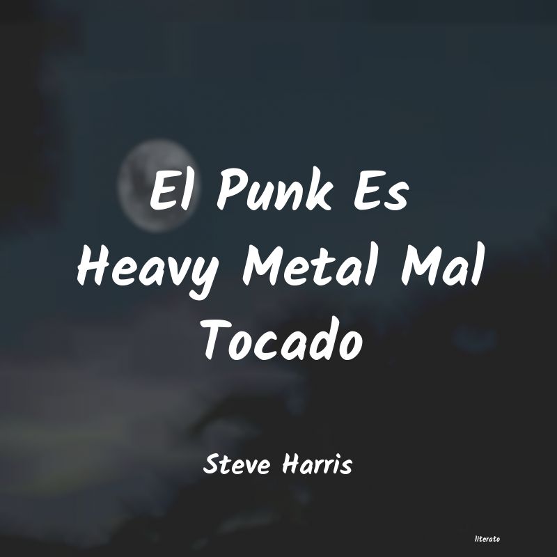 Frases de Steve Harris