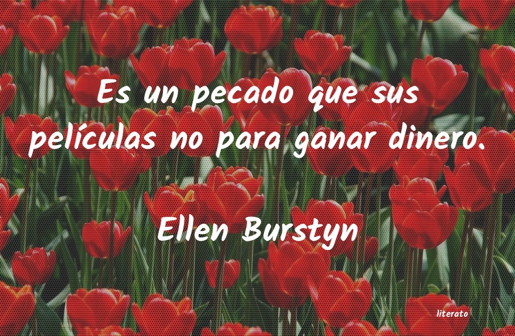 Frases de Ellen Burstyn