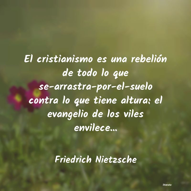 Friedrich Nietzsche: El cristianismo es una rebeli�