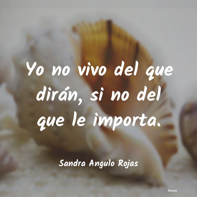 frases de Sandra Angulo Rojas