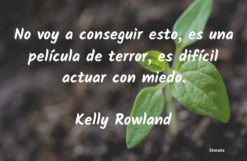 frases de Kelly Rowland