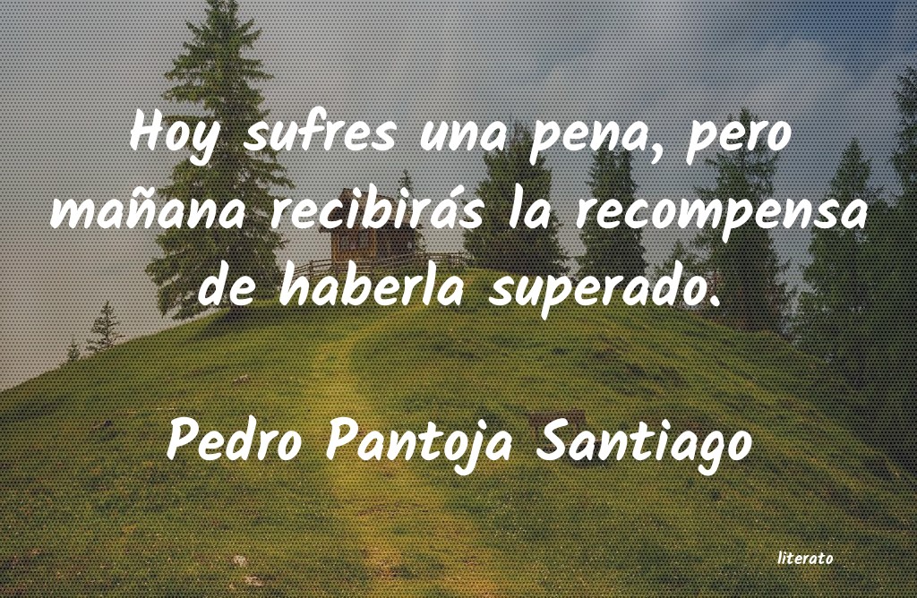frases de Pedro Pantoja Santiago