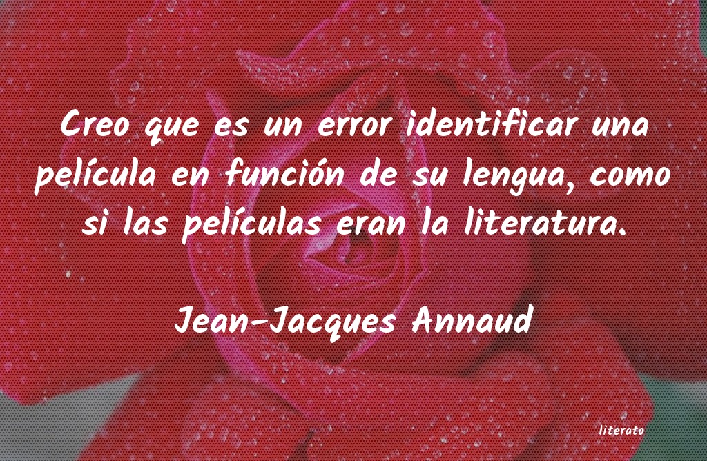 Frases de Jean-Jacques Annaud