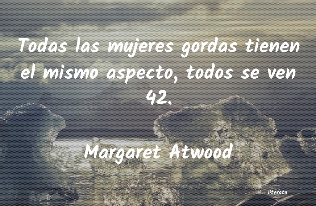 Frases de Margaret Atwood