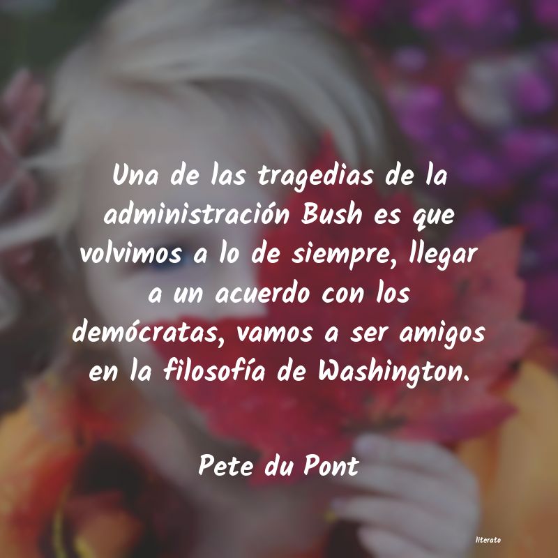 Frases de Pete du Pont