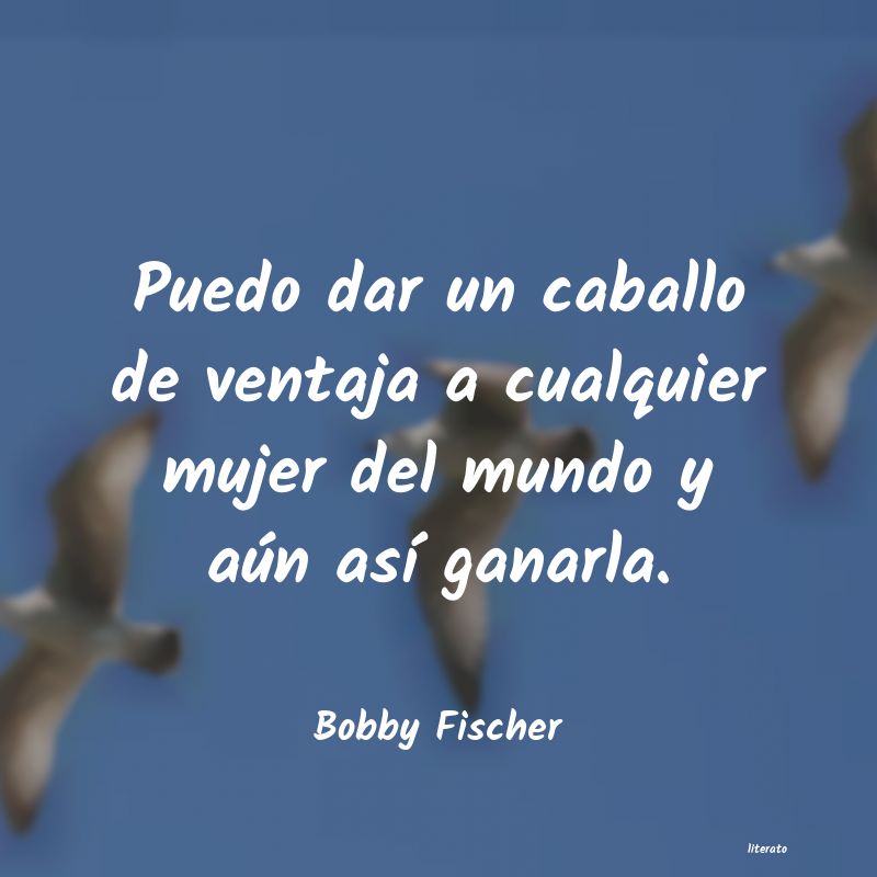 Frases de Bobby Fischer