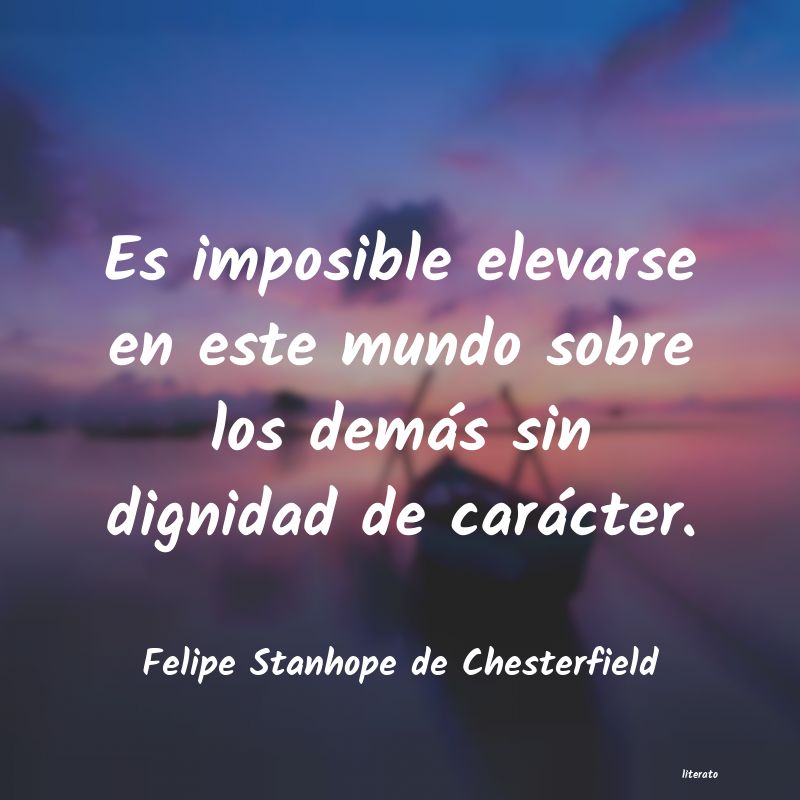 Frases de Felipe Stanhope de Chesterfield