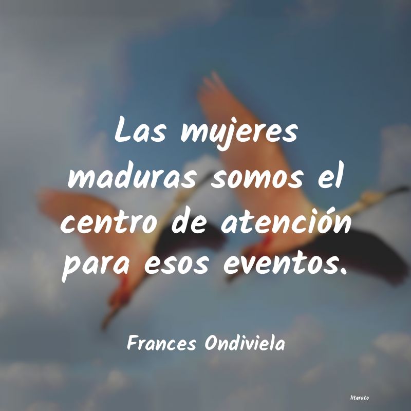 Frases de Frances Ondiviela