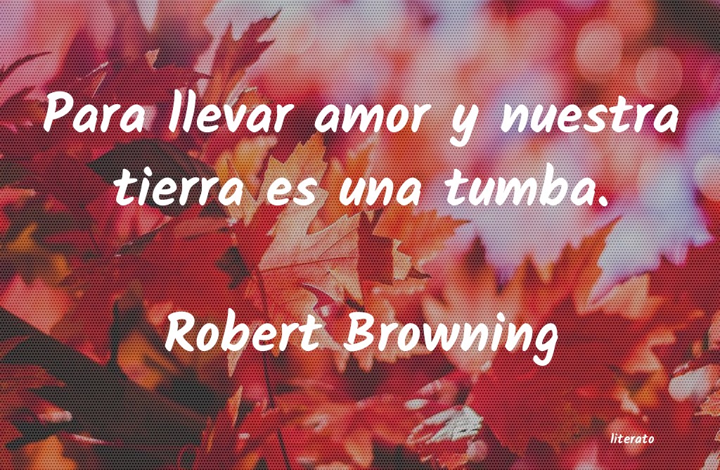 Frases de Robert Browning